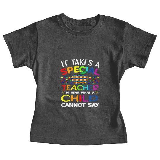 Autism Teacher Support It Takes A Special Teacher Baby Tees