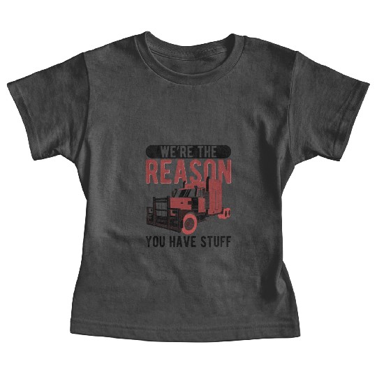 Trucker The Reason You Have Stuff Truck Driver Baby Tees