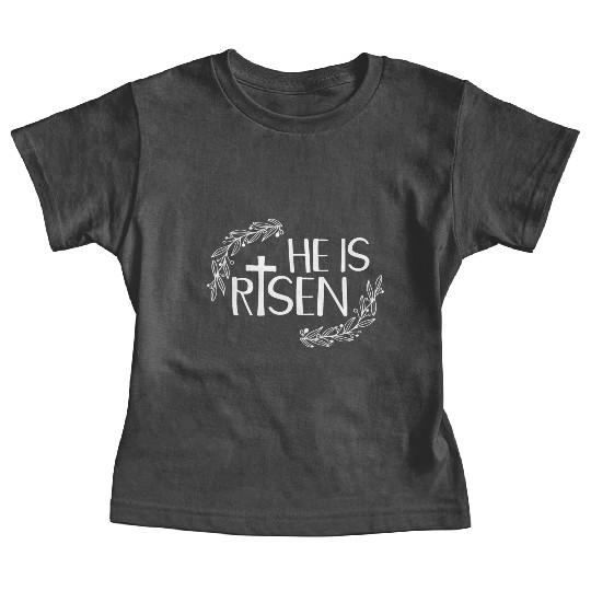 He Is Risen For Christian Happy Easter Jesus Swea Baby Tees