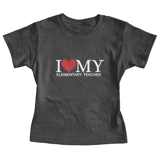 I LOVE MY ELEMENTARY TEACHER Baby Tees