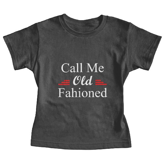 Call Me Old Fashioned Baby Tees
