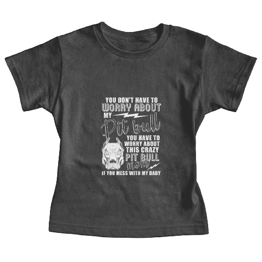 Crazy Pitbull Mom I Love My Pitbull Baby Tees
