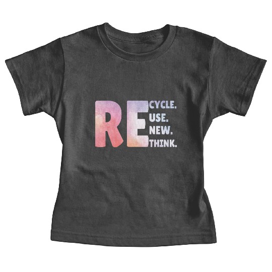 Recycle Use New Think Earth Day Tees Baby Tees