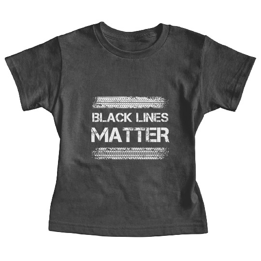 Black Lines Matter Drift Car Racing Racer Baby Tees