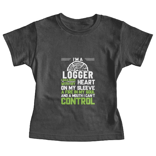 I m A Logger I Was Born With My Heart On My Sleeve Baby Tees