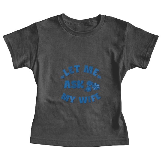 Let me ask my wife Baby Tees