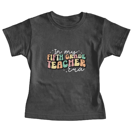 In My Fifth Grade Teacher Era Back To School Baby Tees