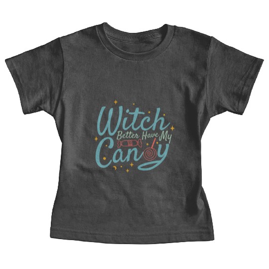 Witch Better Have My Candy Baby Tees