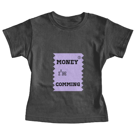 money i'm coming Baby Tees