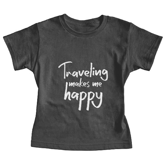 Traveling makes me happy Baby Tees