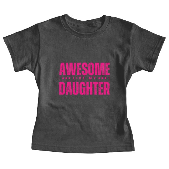 Awesome like my daughter Funny Baby Tees