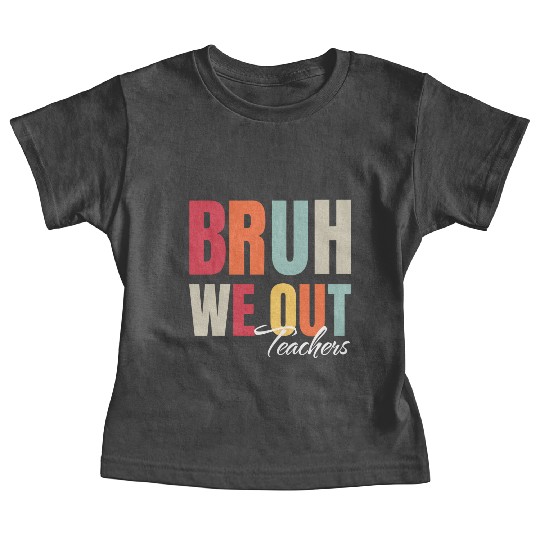 Cute End Of School Year Teacher Summer Bruh We Out Baby Tees