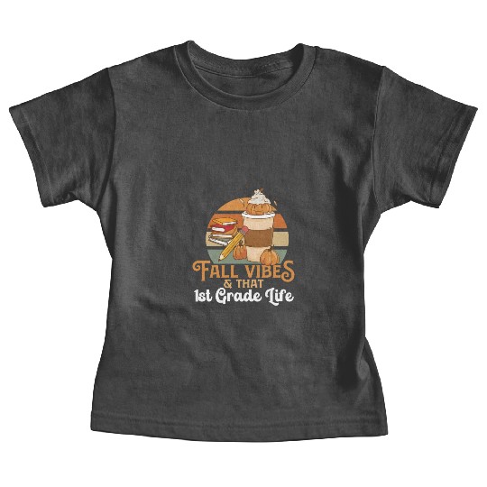 Fall Vibes That 1st Grade Life First Grader Baby Tees