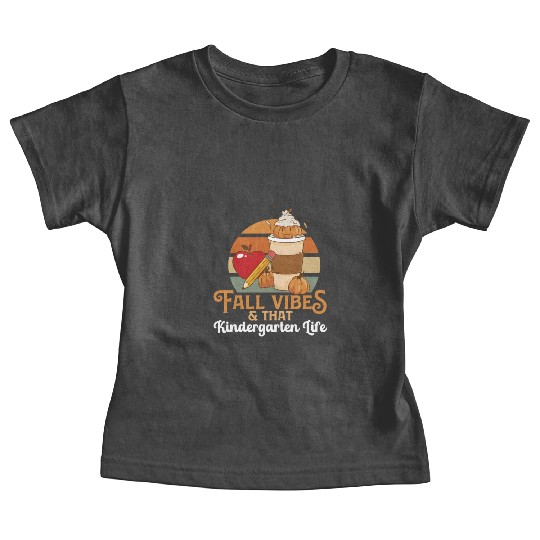 Fall Vibes That Kindergarten Life Teacher Student Baby Tees