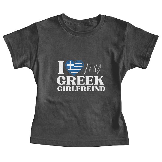 I Love My Greek Girlfriend Multi Nationality Baby Tees