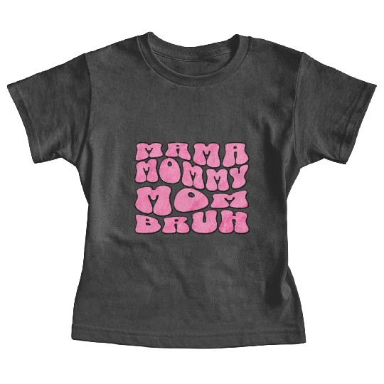 Mama Mommy Mom Bruh Funny Groovy Mom Quote Baby Tees
