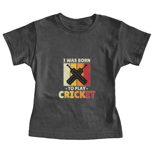 I Was Born To Play Cricket Baby Tees