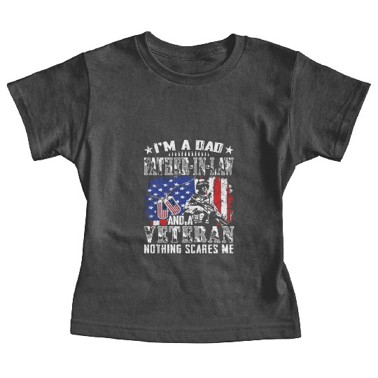 I m A Dad Father In Law And A Veteran Nothing Baby Tees