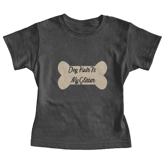 Dog hair is my glitter ,dogs lover , cute , bone Baby Tees