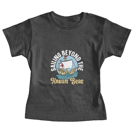 Sailing Beyond The Known Seas Columbus Day Baby Tees
