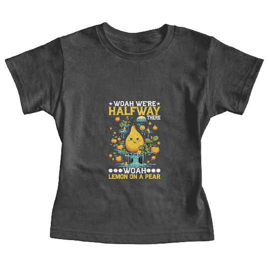 Woah We're Halfway There, Woah Lemon On A Pear 8 Baby Tees