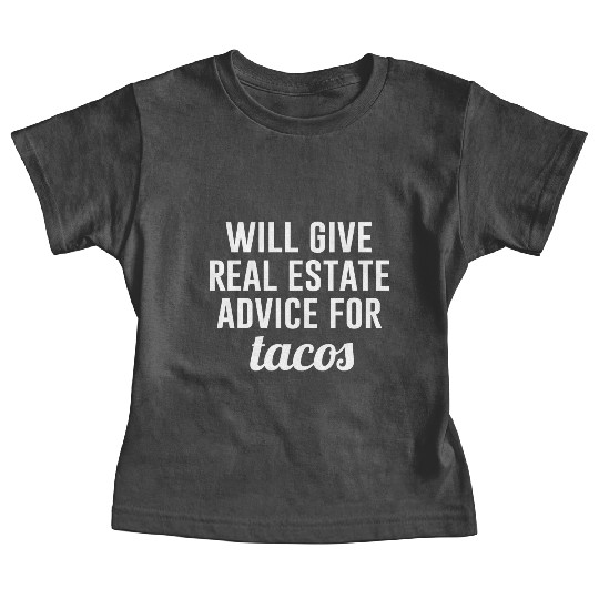 Real Estate Advice For Tacos Baby Tees