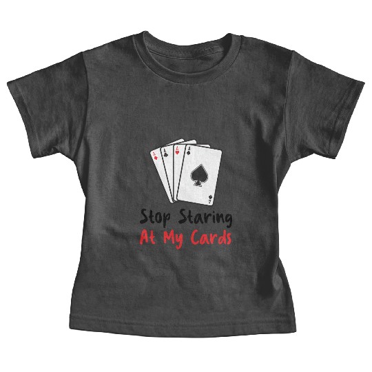 Stop Staring At My Cards Funny Poker Women Player Baby Tees
