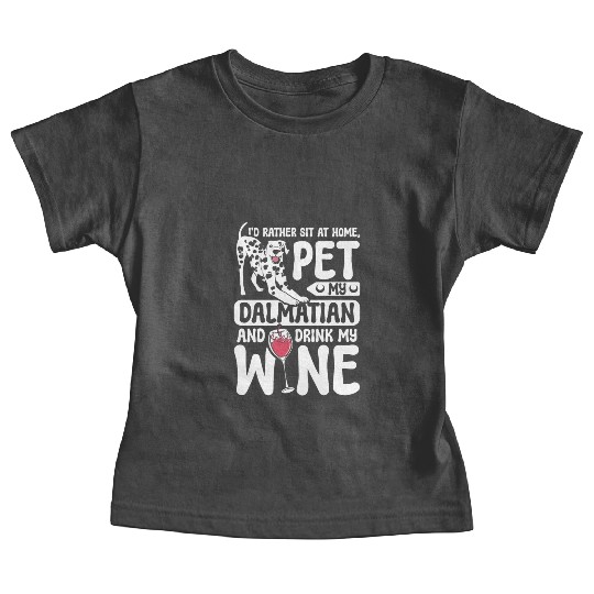 Pet my dalmatian drink wine Baby Tees