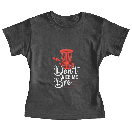Don't Nice Me Bro Disc Golf Frisbee Baby Tees
