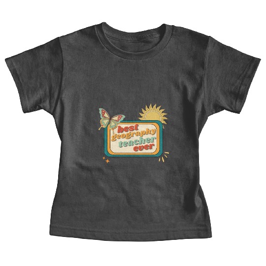 Teacher Appreciation, best georaphy teacher ever Baby Tees