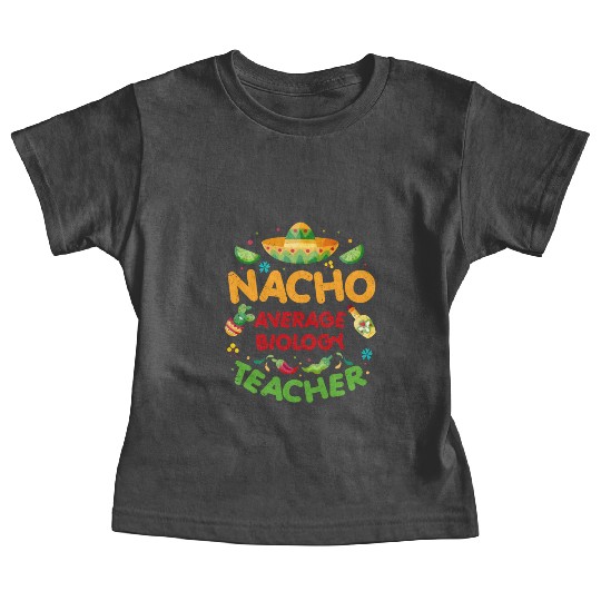 Nacho Average Biology Teacher Cinco De Mayo Baby Tees