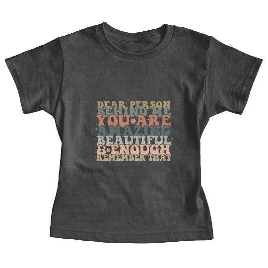Dear Person Behind Me Message back Baby Tees
