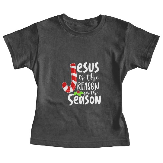 Jesus Is The Reason For The Season Christian Baby Tees