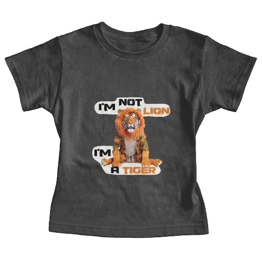 I'm Not Lion, I'm A Tiger - Funny Design Baby Tees
