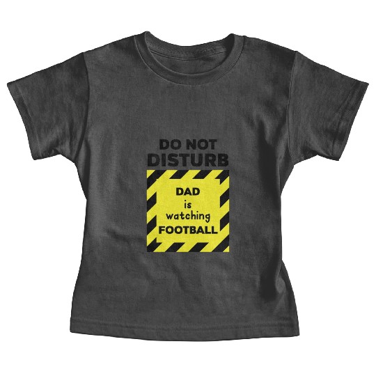 Do Not Disturb Dad Baby Tees