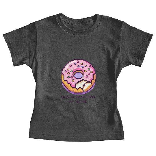 Donut Disturb My Game: Pixelated Gamer Treat Baby Tees