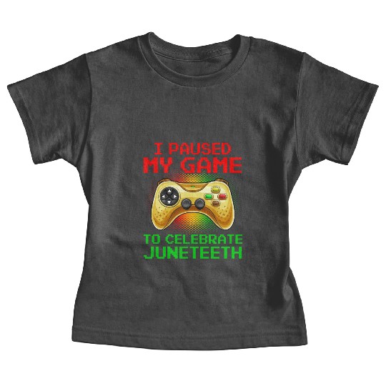 Juneteenth Gamer I Paused My Game To Celebrate Baby Tees