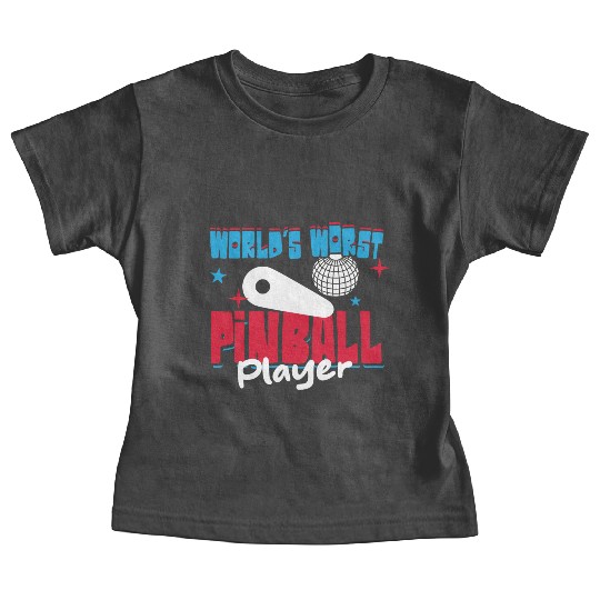 World s Worst Pinball Player Baby Tees