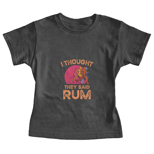 I Thought They Said Rum Athletic Athlete Baby Tees