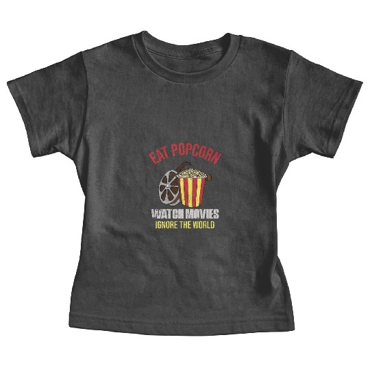 Eat Popcorn Watch Movies Ignore The World Baby Tees