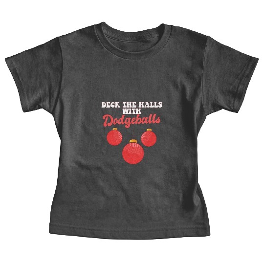 Deck The Halls With Dodgeball Player Coach Baby Tees