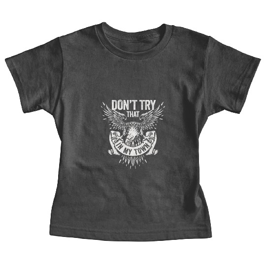 Try That In A Small Town American Flag Eagle Baby Tees