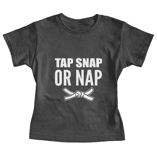 Tap Snap Or Nap Jiu Jitsu Trainer Baby Tees