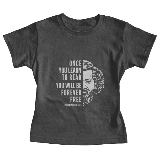 Frederick Douglass Inspirational Quote Once You Baby Tees