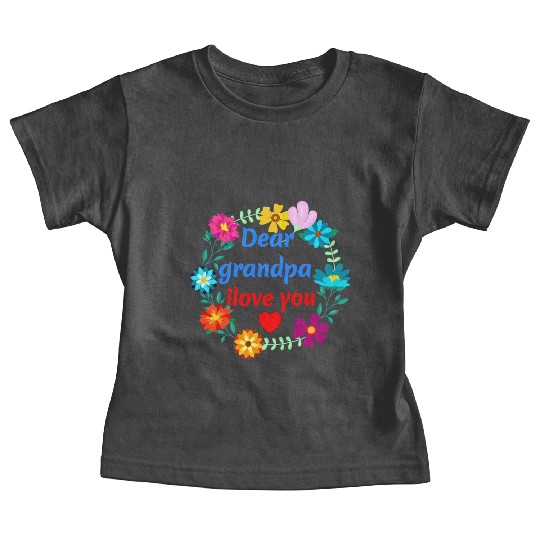 Dear Grandpa, i Love You - Grandad Flowers Baby Tees