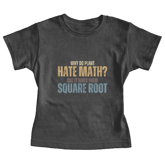 Math's so bad to Plants Baby Tees