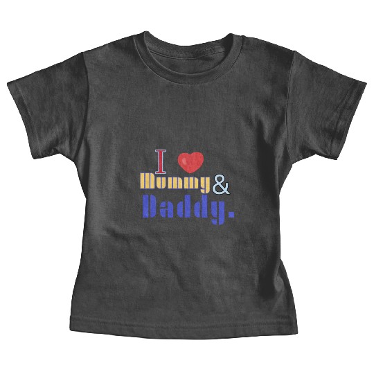 I love mommy and daddy Baby Tees