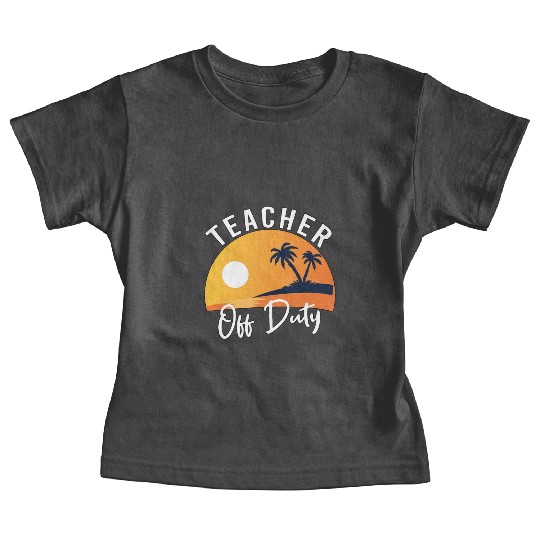 Teacher off Duty-Yellow Baby Tees