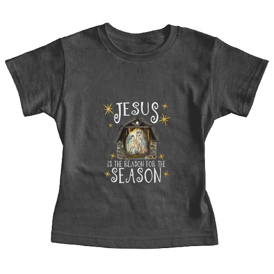 Nativity Jesus Is The Reason For The Season Ger Baby Tees