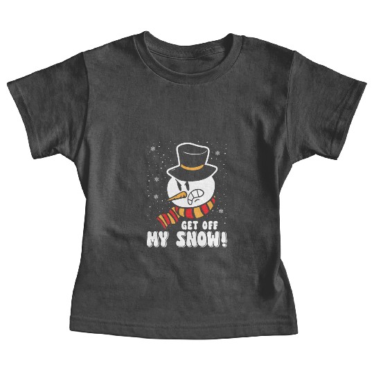Snowman Angry Get Off my Snow Winter Season Baby Tees